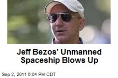 Jeff Bezos&#39; Unmanned Spaceship Blows Up