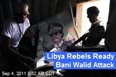 Libya Rebels Ready Bani Walid Attack