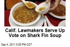 California Lawmakers Face Vote on Shark Fin Soup