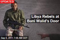 Libya Rebels at Bani Walid&#39;s Door