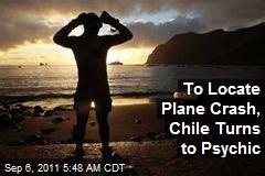 To Locate Plane Crash, Chile Turns to Psychic