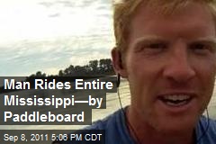 Man Rides Entire Mississippi&mdash;by Paddleboard