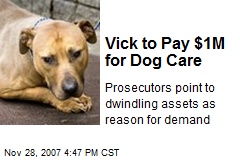 Vick to Pay $1M for Dog Care