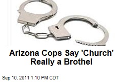 Arizona Police Say 'Church' Really a Brothel