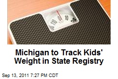 Michigan to Track Kids&#39; Weight in State Registry