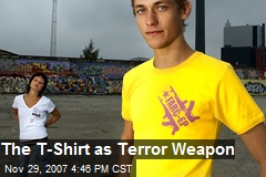 The T-Shirt as Terror Weapon