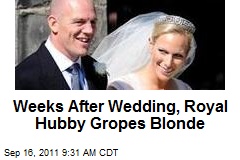 Weeks After Wedding, Royal Hubby Gropes Blonde