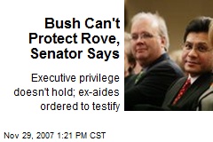 Bush Can't Protect Rove, Senator Says