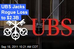 UBS Jacks Rogue Loss to $2.3B