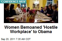 Women Bemoaned &#39;Hostile Workplace&#39; to Obama