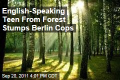 Boy From Forest, Ray, Stumps Police in Berlin, Germany