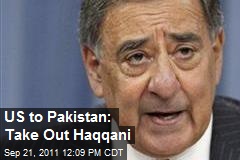 US to Pakistan: Take Out Haqqani