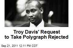 Troy Davis&#39; Request to Take Polygraph Rejected