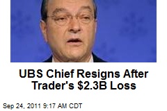 UBS Chief Resigns After Trader&#39;s $2.3B Loss
