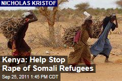 Kenya Can Help Stop 'Mass Rape' of Somali Refugees Fleeing Famine