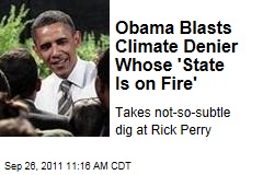 Obama Blasts Climate Denier Whose 'State Is on Fire' ... aka Rick Perry