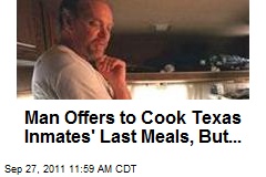 Man Offers to Cook Texas Inmates&#39; Last Meals, But...