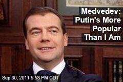 Russian Prime Minister Medvedev Says Vladimir Putin More Popular