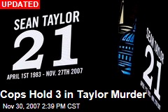 Cops Hold 3 in Taylor Murder