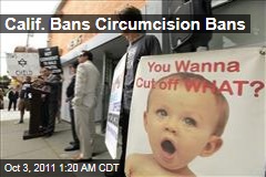 Calif. Bans Circumcision Bans