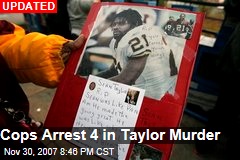 Cops Arrest 4 in Taylor Murder