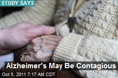 Alzheimer&#39;s May Be Contagious