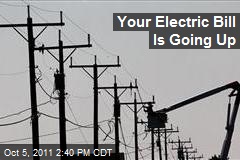 Your Electric Bill Is Going Up