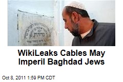 Baghdad Jews Urged to Flee Over Wikileaks Cables