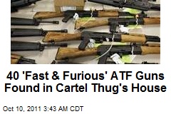 40 &#39;Fast &amp; Furious&#39; ATF Guns Found in Cartel Thug&#39;s House