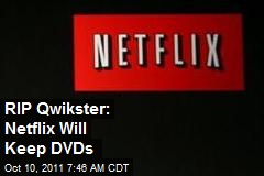 RIP Qwikster: Netflix Will Keep DVDs