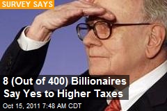8 (Out of 400) Billionaires Say Yes to Higher Taxes