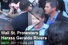Wall St. Protesters Harass Geraldo Rivera