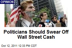 Politicians Should Swear Off Wall Street Cash