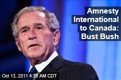 Amnesty International Urges Canada to Arrest George W. Bush