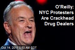 O&#39;Reilly: NY Protesters Are Crackhead Drug Dealers