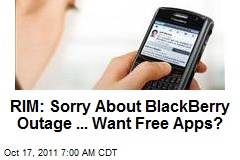 RIM: Sorry About BlackBerry Outage ... Want Free Apps?