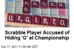 Scrabble Player Accused of Hiding &#39;G&#39; at Championship