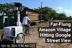 Far-Flung Amazon Village Hitting Google Street View