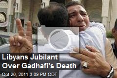 Libyans Jubilant Over Gadhafi&#39;s Death