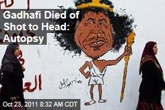 Moammar Gadhafi Autopsy: Leader Died of Gun Shot to Head
