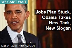 Jobs Plan Stuck, Obama Launching Alternatives