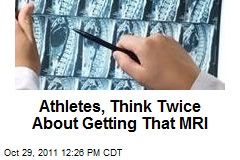 Athletes, Think Twice About Getting That MRI
