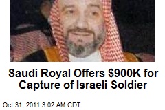 Saudi Royal Offers $900K for Capture of Israeli Soldier