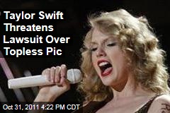 Country Singer Taylor Swift Threatens Lawsuit Over Topless Photo