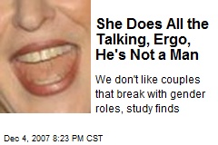 She Does All the Talking, Ergo, He's Not a Man