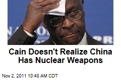 Herman Cain Doesn't Realize Beijing Has Nuclear Weapons