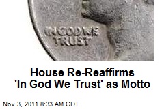 House Re-Reaffirms &#39;In God We Trust&#39; as Motto