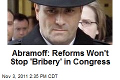 Abramoff: Reforms Won&#39;t Stop &#39;Bribery&#39; in Congress