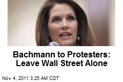 Bachmann: Protesters Should Leave Wall Street Alone