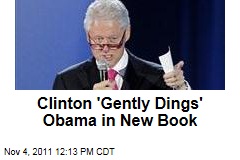 Bill Clinton 'Gently Dings' President Obama in New Book